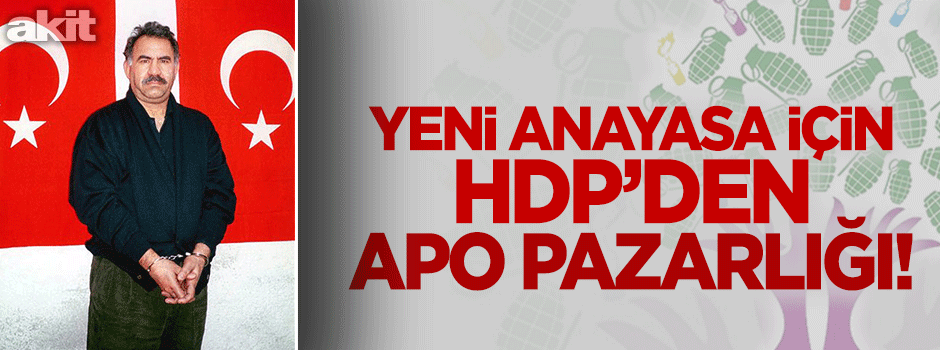 HDP’den yeni anayasa için Apo pazarlığı!