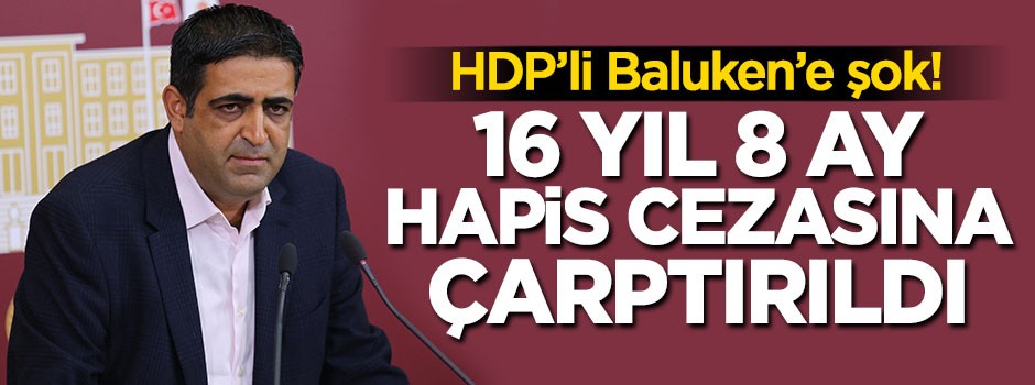 HDP'li Baluken'e 16 yıl 8 ay hapis cezası