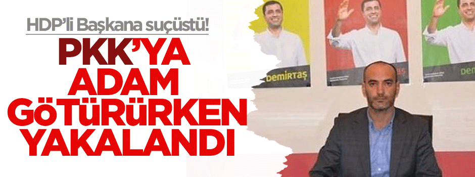 HDP'li başkan PKK'ya adam götürürken yakalandı