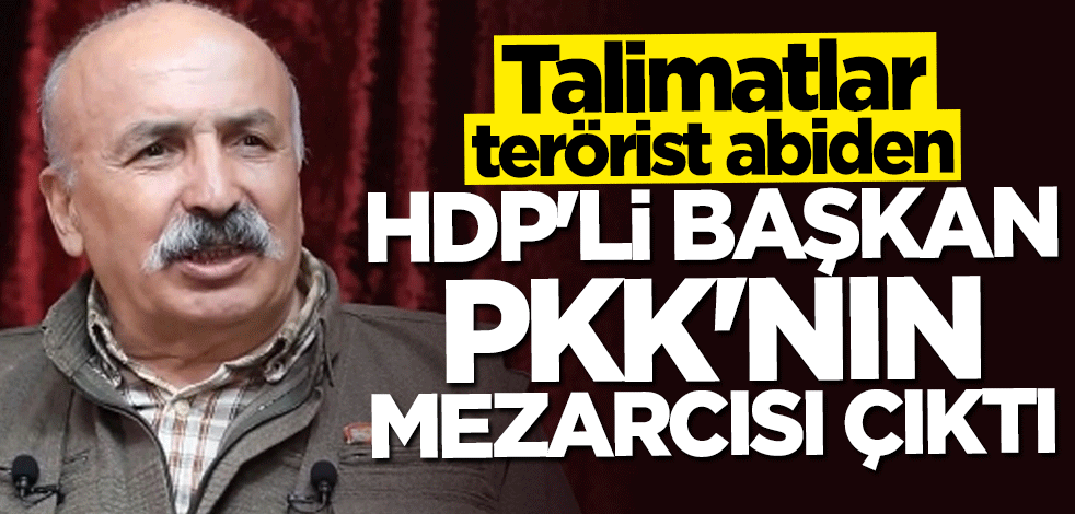 HDP’li başkan terör örgütü PKK’nın mezarcısı çıktı