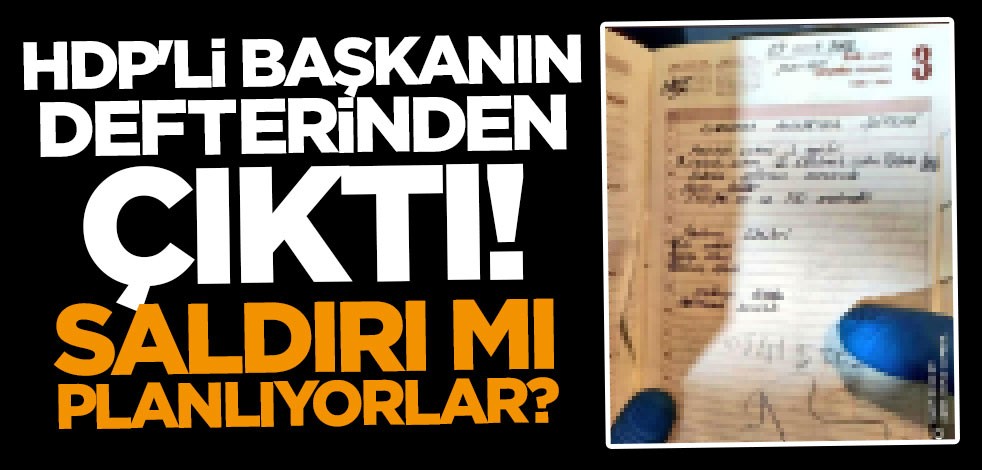 HDP'li başkanın defterinden çıktı! Mektuplu bomba ile saldırı mı planlıyorlar?