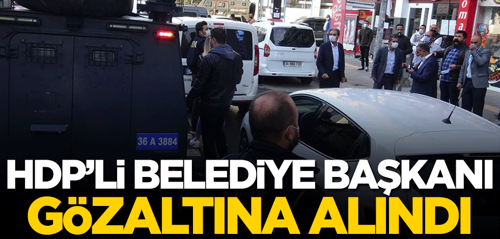 HDP'li Belediye Başkanı gözaltına alındı