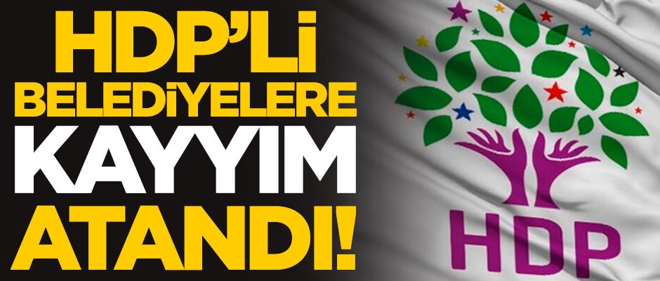 HDP'li belediyelere kayyım atandı!