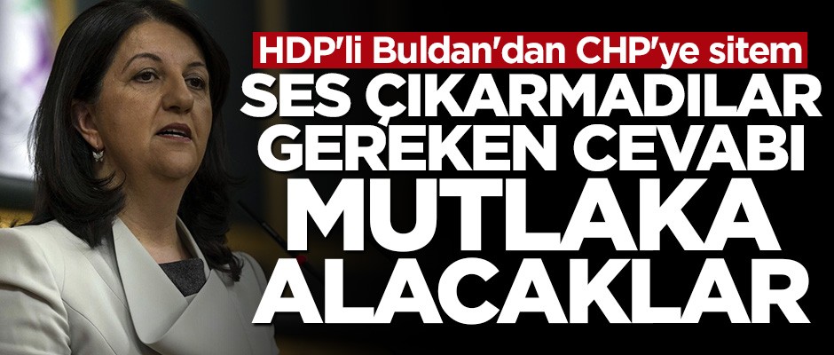 HDP'li Buldan CHP'ye sitem etti: Bizden gereken cevabı alacaklar