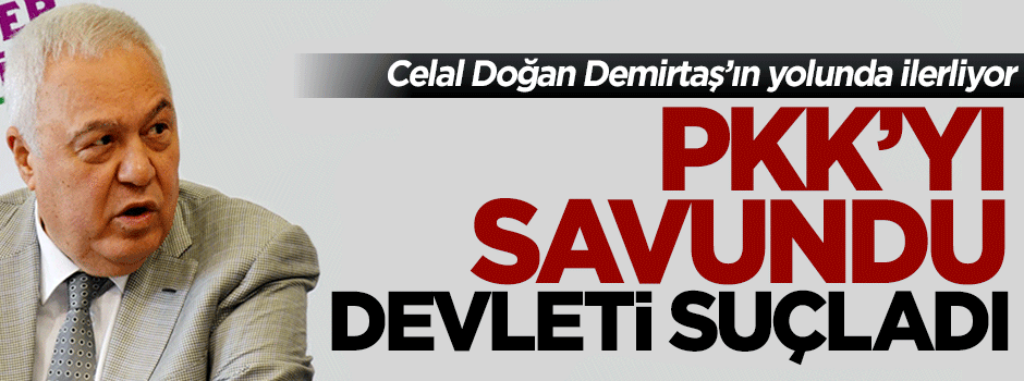 HDP'li Celal Doğan PKK'yı savundu