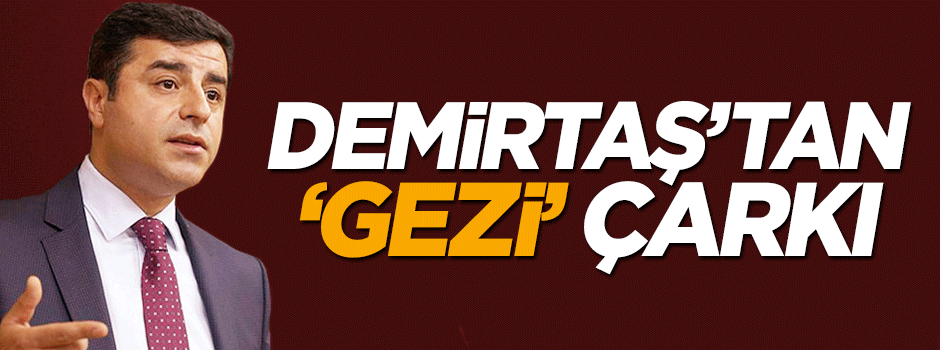 HDP'li Demirtaş'tan çelişkili 'Gezi' açıklaması