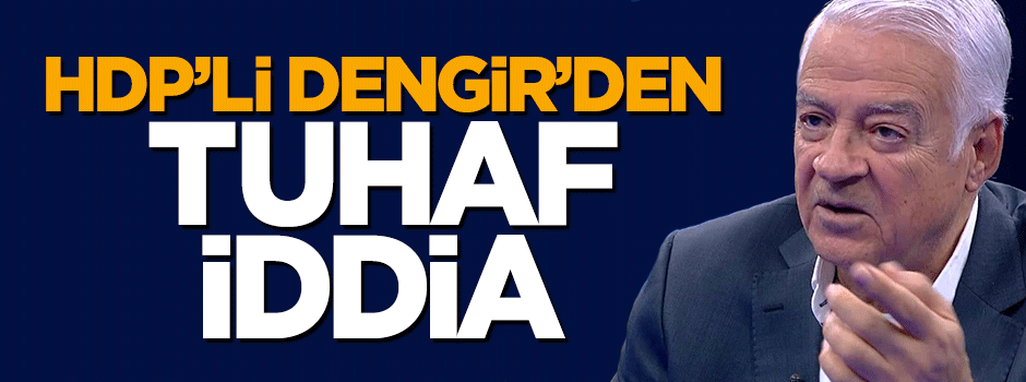 HDP'li Dengir Mir Mehmet'ten tuhaf iddia