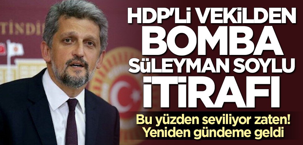 HDP'li Garo Paylan'dan bomba Süleyman Soylu itirafı: Bizim ruh sağlığımızı bozuyor