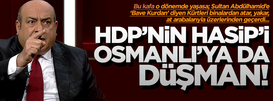 HDP'li Hasip Kaplan Osmanlı'ya da düşman
