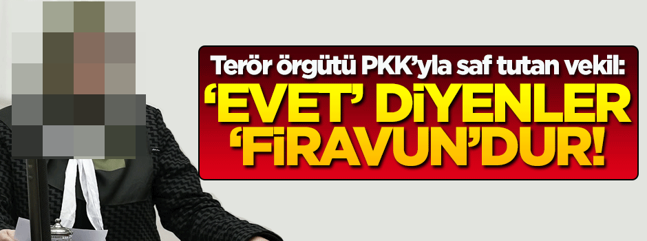HDP'li Hüda Kaya 'evet'çilere 'firavun' dedi