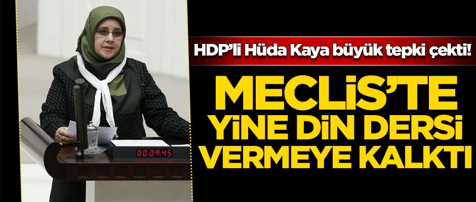 HDP'li Hüda Kaya Meclis'te din dersi vermeye kalktı