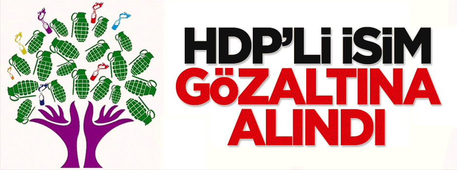 HDP'li isim gözaltına alındı