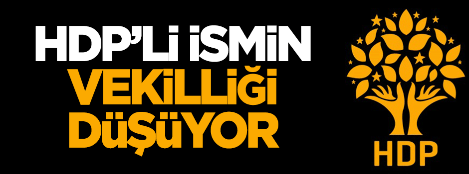 HDP'li ismin vekilliği düşüyor