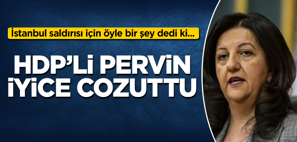 HDP'li Pervin Buldan iyice cozuttu! İstanbul saldırısı için öyle bir şey dedi ki...