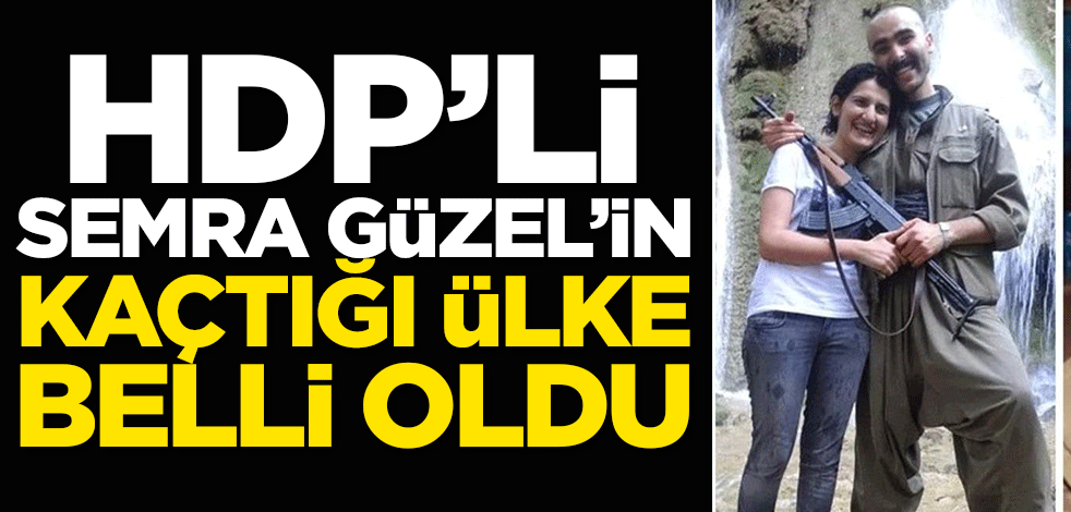HDP'li Semra Güzel'in kaçtığı ülke belli oldu