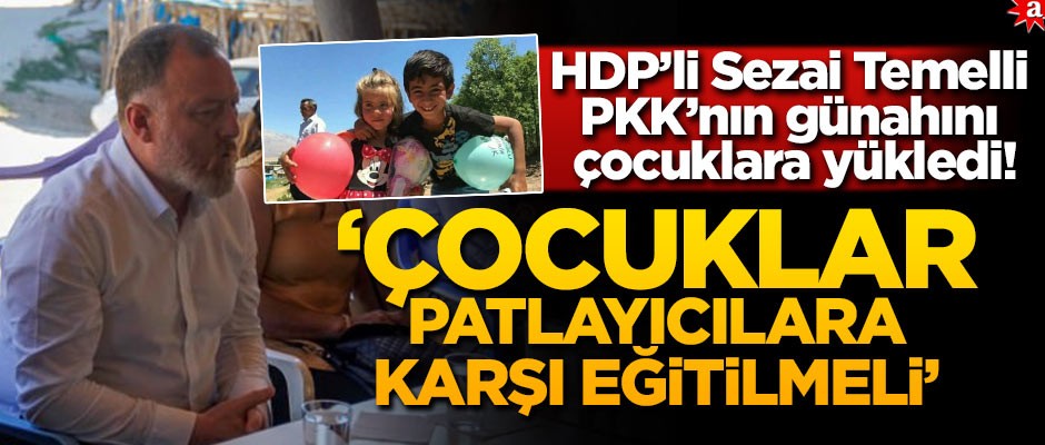 HDP’li Sezai Temelli, PKK’nın günahını çocuklara yükledi! 'Çocuklar patlayıcılara karşı eğitilmeli'