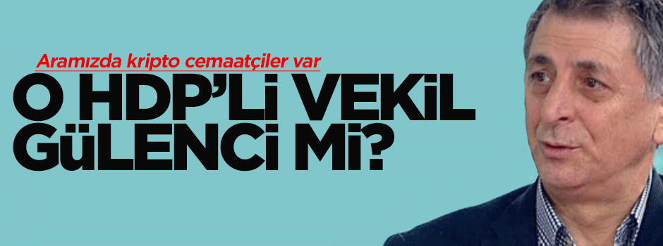 HDP'li vekil hakkında Gülenci iddiası