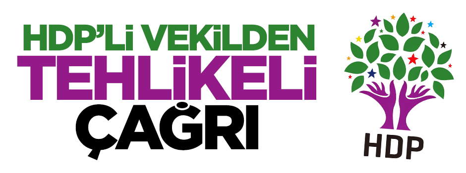 HDP'li vekil Turgut Öker'den tehlikeli çağrı