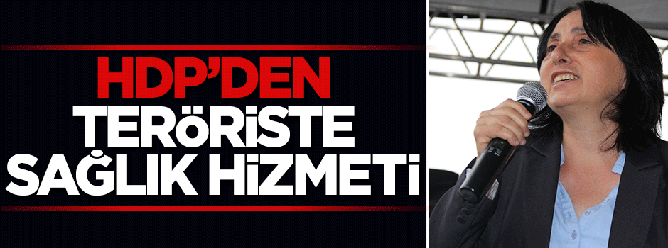 HDP'li vekil yaralı teröristi tedavi ettirdi