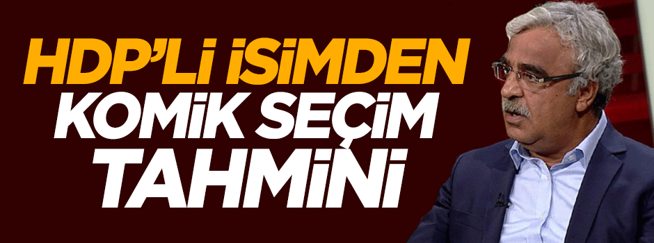 HDP'li vekilden komik seçim tahmini