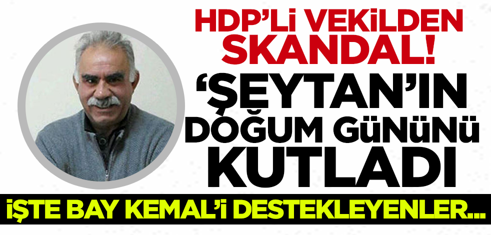 HDP'li vekilden skandal! Teröristbaşı Abdullah Öcalan'ın doğum gününü kutladı
