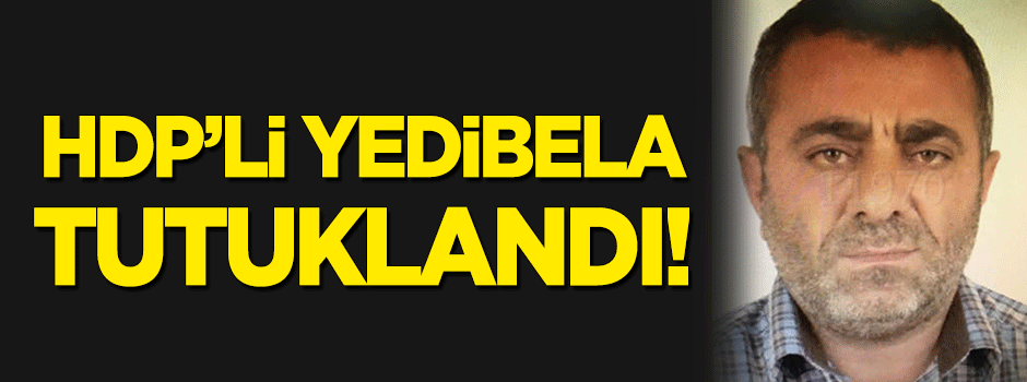 HDP'li Yedibela uyuşturucudan tutuklandı!