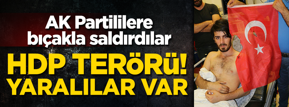HDP'liler AK Partililere alçak saldırı! Bıçak kullandılar