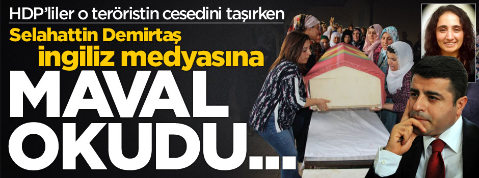 HDP'liler ceset taşırken Demirtaş İngiltere'de bakın ne anlattı