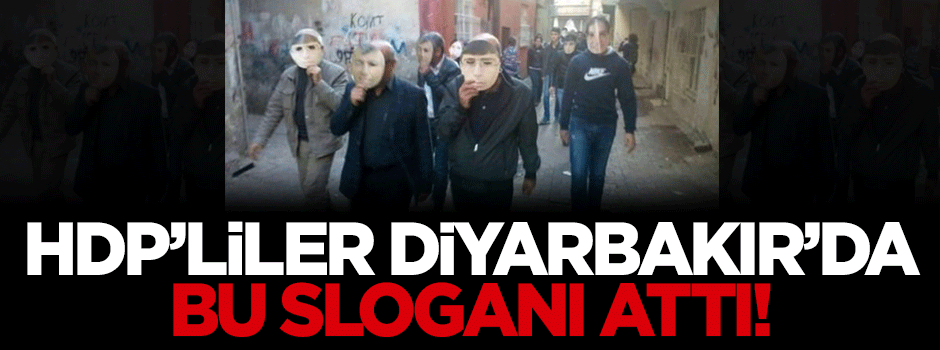 HDP'liler Diyarbakır'da bu sloganı attı!