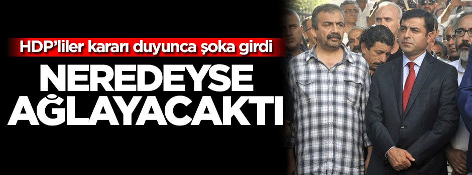HDP'liler kararı duyunca şoka girdi!