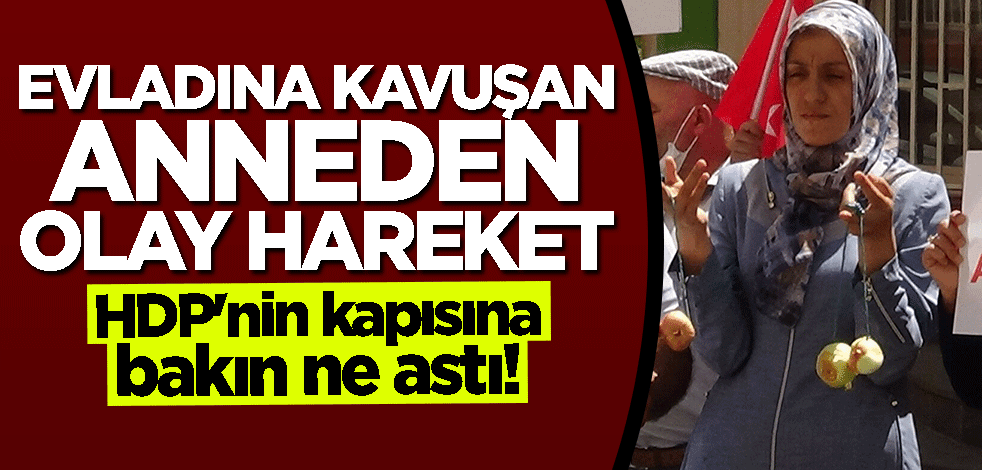 HDP'liler "oğlun gelirse soğan takıp eşek gibi anıracağız" demişti... Evladına kavuşan anne bakın ne yaptı