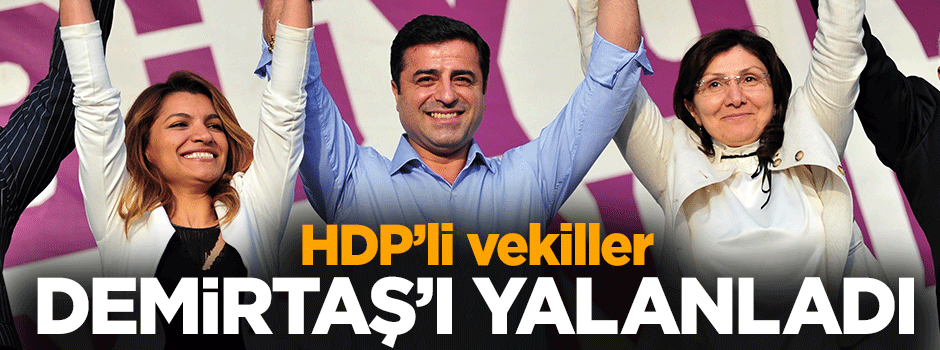 HDP'li vekiller Selahattin Demirtaş'ı yalanlıyor