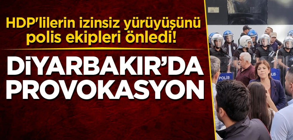 HDP'lilerin izinsiz yürüyüşünü polis ekipleri önledi! Diyarbakır'da provokasyon