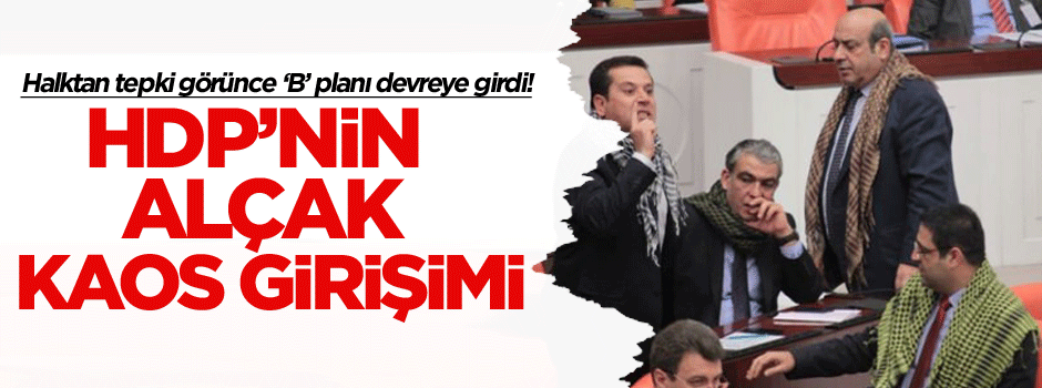 HDP’nin alçakça kaos girişimi… Halktan tepki görünce ‘B’ planı devreye girdi!
