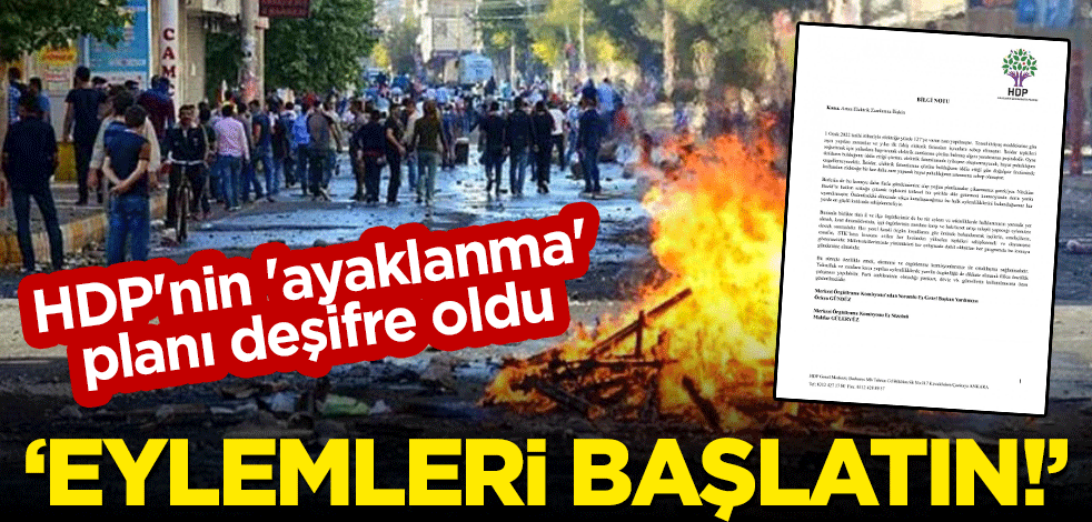 HDP'nin 'ayaklanma' planı deşifre oldu: Eylemleri başlatın!