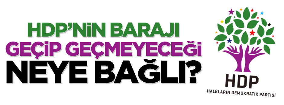 HDP’nin barajı geçip geçemeyeceği neye bağlı?