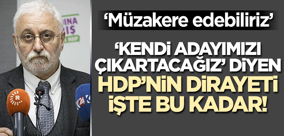 HDP'nin dirayeti işte bu kadar! Saruhan Oluç: Müzakere edilirse ortak adayda buluşmak isteriz
