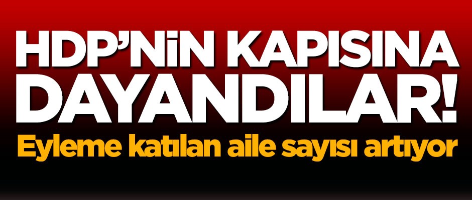 HDP'nin kapısına dayandılar! Eyleme katılan aile sayısı artıyor