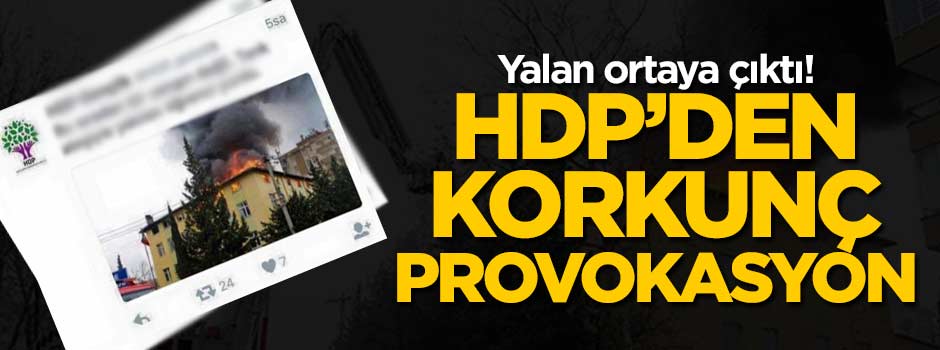 HDP'nin korkunç provokasyonu
