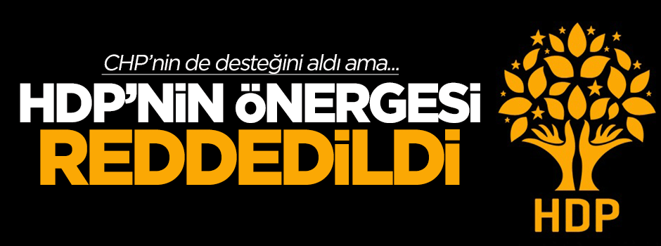 HDP'nin önergesi reddedildi!