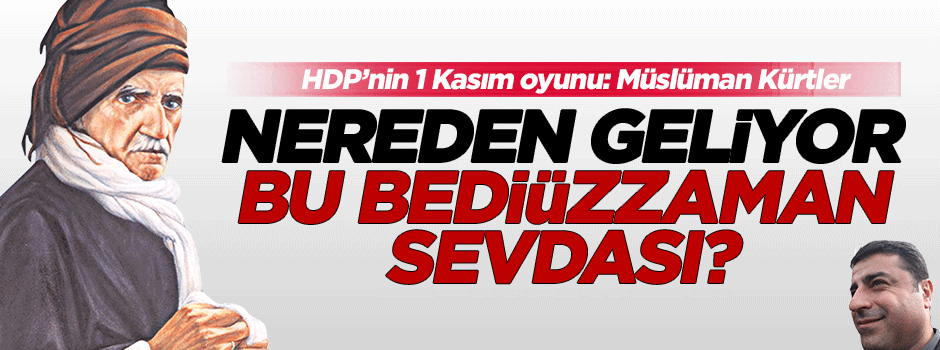 HDP'nin Said Nursi sevdası nereden geliyor?