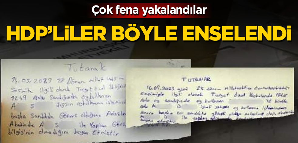 HDP’nin sandık sahtekarlığı böyle fark edildi! Çok fena yakalandılar
