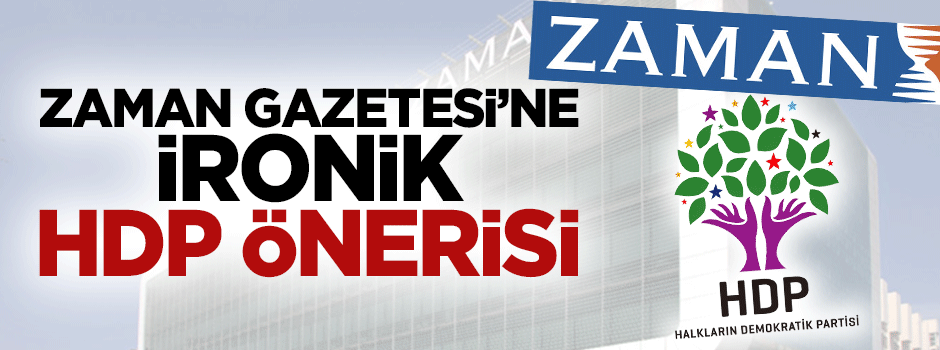 HDP’ye destek veren Zaman Gazetesi’ne ironik cevap