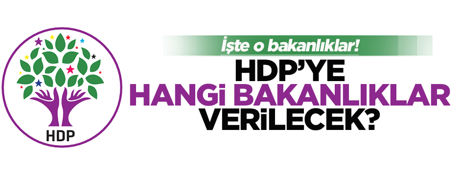 HDP'ye hangi bakanlıklar verilecek?