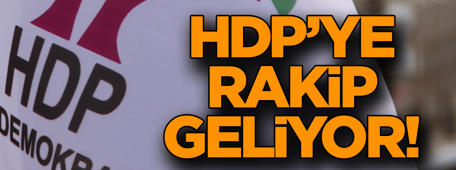 HDP’ye rakip geliyor!