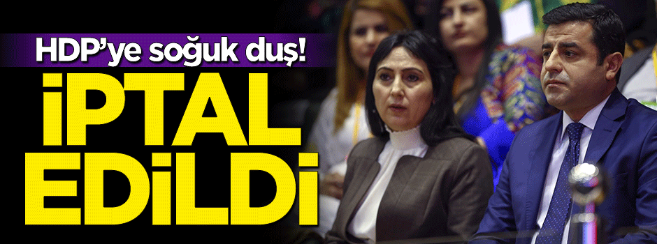 HDP'ye soğuk duş, iptal edildi