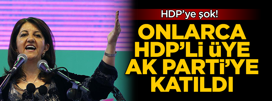 HDP'ye şok! Onlarca HDP üyesi AK Parti'ye geçti