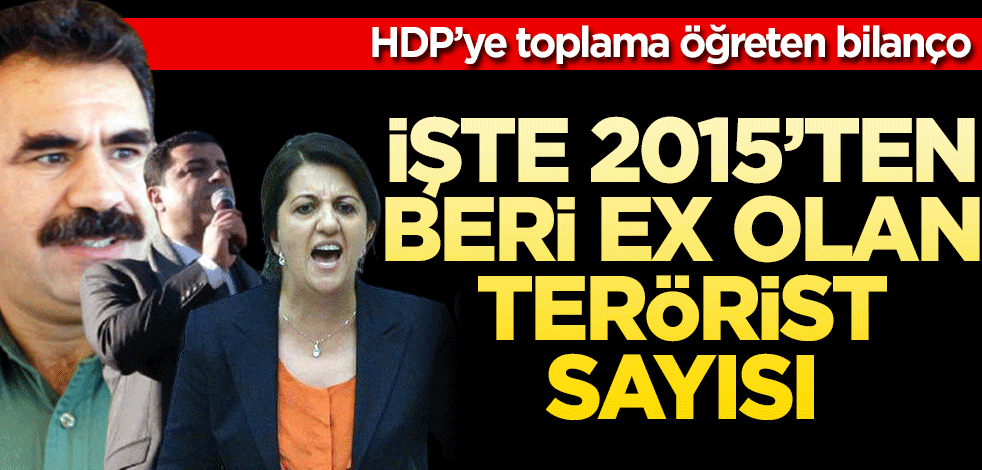 HDP’ye toplama öğreten bilanço! İşte 2015’ten bu yana ex olan terörist sayısı
