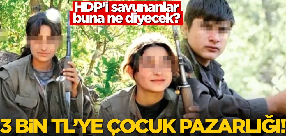 HDP'yi savunanlar buna ne diyecek? PKK ile 3 bin TL'ye çocuk pazarlığı!