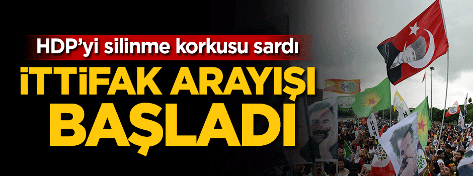 HDP'yi silinme korkusu sardı! İttifak arayışı başladı